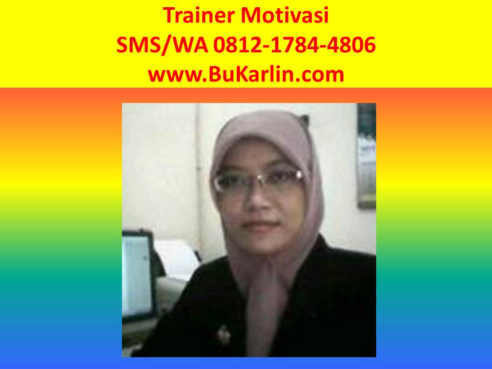 SMS/WA 0812-1784-4806 trainer/pembicara/narasumber training meningkatkan motivasi kerja